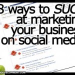 8 Ways to SUCK at marketing your business on social media
